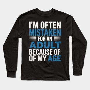 Mistaken Adult Quote Sarcastic Humor I'm Often Mistaken Long Sleeve T-Shirt